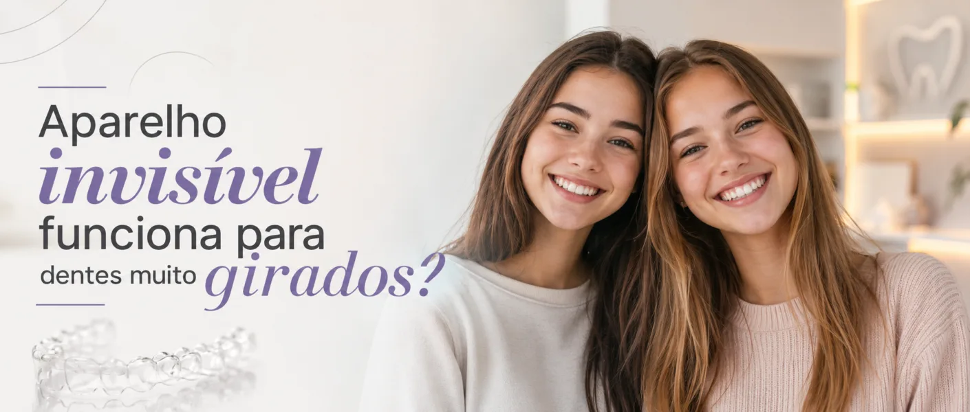 Aparelho invisível funciona para dentes muito girados