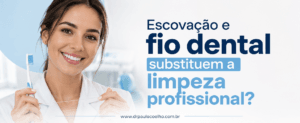Escovação e fio dental substituem a limpeza profissional