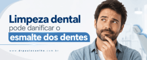 Limpeza dental pode danificar o esmalte dos dentes