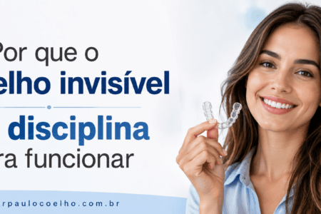 Por que o aparelho invisível exige disciplina para funcionar