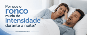 Por que o ronco muda de intensidade durante a noite