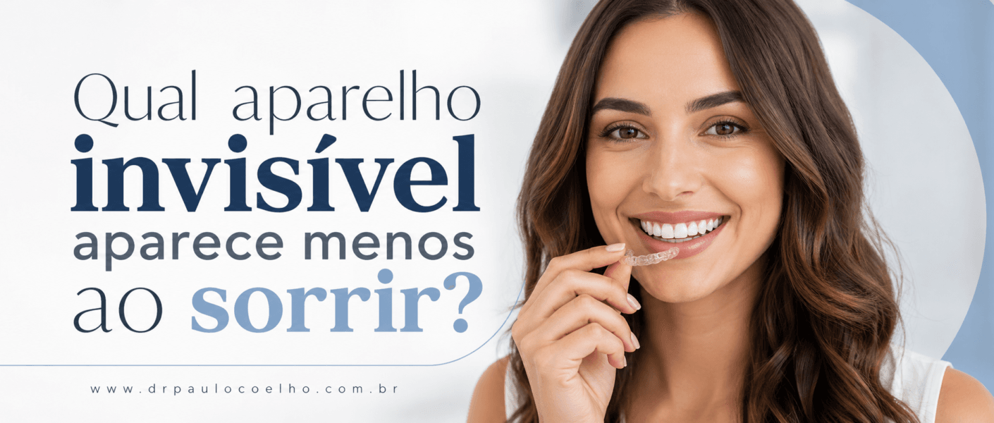 Qual aparelho invisível aparece menos ao sorrir