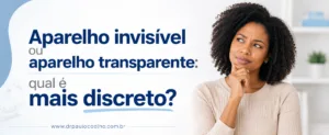 aparelho invisível ou aparelho transparente