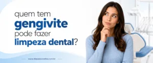 quem tem gengivite pode fazer limpeza dental